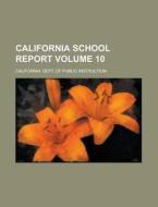 California School Report Volume 10 di California Dept of Instruction edito da Rarebooksclub.com