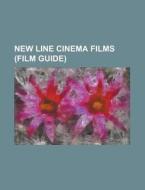 New Line Cinema Films (film Guide) di Source Wikipedia edito da Booksllc.net