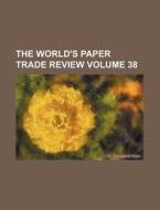 The World's Paper Trade Review Volume 38 di Books Group edito da Rarebooksclub.com