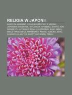 Religia W Japonii: Buddyzm Japonski, Chr di R. D. O. Wikipedia edito da Books LLC, Wiki Series