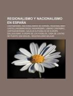 Regionalismo y nacionalismo en España di Fuente Wikipedia edito da Books LLC, Reference Series