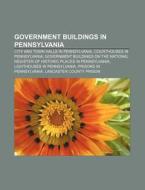 Government Buildings In Pennsylvania: Ci di Source Wikipedia edito da Books LLC, Wiki Series