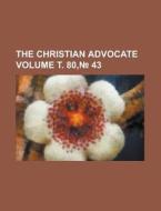 The Christian Advocate Volume . 80, 43 di United States Congress Senate, Anonymous edito da Rarebooksclub.com