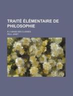 Trait L Mentaire De Philosophie; L'u di Paul Janet edito da General Books
