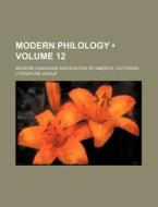 Modern Philology (volume 12 ) di Modern Language Association Group edito da General Books Llc