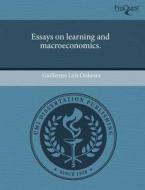 Essays On Learning And Macroeconomics. di Guillermo Luis Ordonez edito da Proquest, Umi Dissertation Publishing
