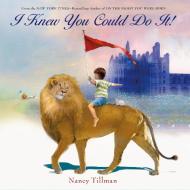 I Knew You Could Do It! di Nancy Tillman edito da FEIWEL & FRIENDS