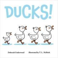 Ducks! di Deborah Underwood edito da St Martin's Press