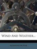 Wind and Weather... di Alexander McAdie edito da Nabu Press