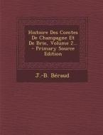 Histoire Des Comtes de Champagne Et de Brie, Volume 2... di J. -B Beraud edito da Nabu Press