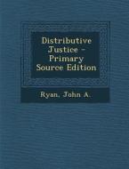 Distributive Justice di John a. Ryan edito da Nabu Press