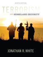 Terrorism and Homeland Security di Jonathan R. White edito da WADSWORTH PUB CO