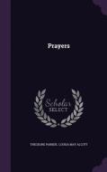 Prayers di Theodore Parker edito da Palala Press