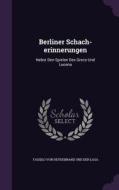 Berliner Schach-erinnerungen edito da Palala Press