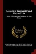 Lessons in Community and National Life: Series A, for the Upper Classes of the High School di Charles Hubbard Judd edito da CHIZINE PUBN