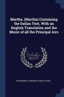 Martha. Martha Containing The Italian di W FRIEDRICH edito da Lightning Source Uk Ltd