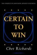 Certain To Win di Chet Richards, Chester W Richards edito da Xlibris