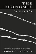 The Economic Gulag di Robert Bahlieda edito da Lang, Peter