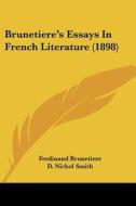 Brunetiere's Essays in French Literature (1898) di Ferdinand Brunetiere edito da Kessinger Publishing