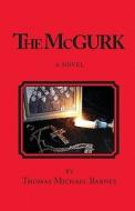 The McGurk di Thomas Michael Barnes edito da Createspace