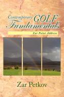 Contemporary Golf Fundamentals di Zar Petkov edito da Xlibris Corporation