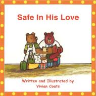 Safe in His Love di Vivian Coats edito da AUTHORHOUSE