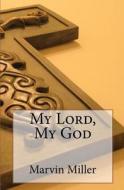 My Lord, My God di Marvin Miller edito da Createspace