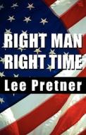 Right Man-Right Time di Lee Pretner edito da Publish America