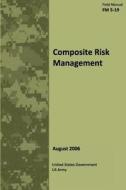 Field Manual FM 5-19 Composite Risk Management August 2006 di United States Government Us Army edito da Createspace