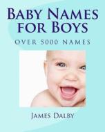 Baby Names for Boys di James L. Dalby edito da Createspace