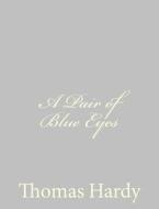 A Pair of Blue Eyes di Thomas Hardy edito da Createspace