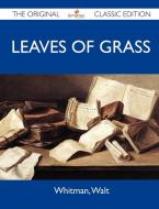 Leaves of Grass - The Original Classic Edition di Walt Whitman edito da Emereo Classics