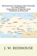 Redhouse's Turkish Dictionary in Two Parts: English & Turkish and Turkish & English di J. W. Redhouse edito da Createspace