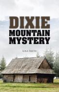 Dixie Mountain Mystery di Lola Smith edito da Trafford Publishing
