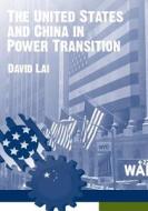 The United States and China in Power Transition di U. S. Army War College edito da Createspace