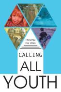 Calling All Youth di Phoenix de Vries edito da Balboa Press Australia