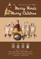 Merry Words for Merry Children (Simplified Chinese): 10 Hanyu Pinyin with IPA Paperback Color di H. y. Xiao Phd edito da Createspace