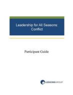 Leadership for All Seasons: Conflict (Participant Guide) di Rick Durham, Lisa Hornaday, Lessonsgroup edito da Createspace
