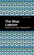 The Blue Lagoon di Henry De Vere Stacpoole edito da MINT ED