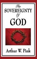 The Sovereignty of God di Arthur W. Pink edito da Wilder Publications