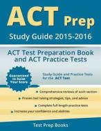 ACT Prep Study Guide 2015-2016: ACT Test Preparation Book and ACT Practice Tests di Act Test Prep Team edito da Createspace