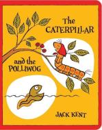 The Caterpillar and the Polliwog di Jack Kent edito da Little Simon