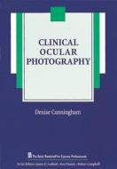 Clinical Ocular Photography di Denise Cunningham edito da Slack Incorporated