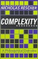 Complexity di Nicholas Rescher edito da Taylor & Francis Inc