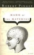 Mahu, Or, the Material di Robert Pinget edito da DALKEY ARCHIVE PR