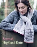 Scottish Highland Knits di Sarah Dallas, Catherine Tough, Wendy Baker edito da Trafalgar Square Publishing