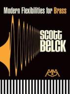 Modern Flexibilities for Brass di Scott Belck edito da MEREDITH MUSIC