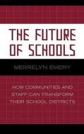 The Future Of Schools di Merrelyn Emery edito da Rowman & Littlefield