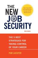The New Job Security: The 5 Best Strategies for Taking Control of Your Career di Pam Lassiter edito da TEN SPEED PR