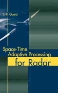 Space-Time Adaptive Processing for Radar di J. R. Guerci edito da ARTECH HOUSE INC